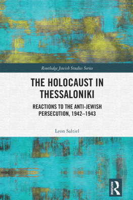 Leon Saltiel - The Holocaust in Thessaloniki : reactions to the anti-Jewishpersecution, 1942-1943