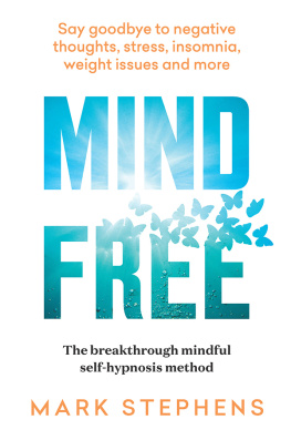 Mark Stephens Mind Free: Say Goodbye to Negative Thoughts, Stress, Insomnia, Weight Issues and More