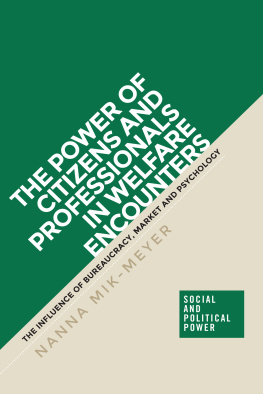 Nanna Mik-Meyer The Power of Citizens and Professionals in Welfare Encounters: The Influence of Bureaucracy, Market and Psychology