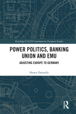 Shawn Donnelly - Power Politics, Banking Union and EMU: Adjusting Europe to Germany