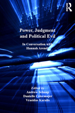 Andrew Schaap - Power, Judgment and Political Evil: In Conversation With Hannah Arendt
