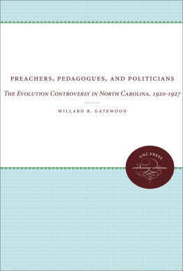 Willard B Gatewood - Preachers, Pedagogues, and Politicians: The Evolution Controversy in North Carolina, 1920-1927
