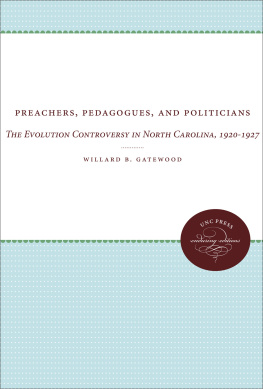 Willard B Gatewood Preachers, Pedagogues, and Politicians: The Evolution Controversy in North Carolina, 1920-1927