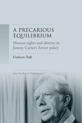 Umberto Tulli - A Precarious Equilibrium: Human Rights and Détente in Jimmy Carters Soviet Policy