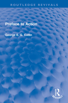 George E. G. Catlin Preface to Action