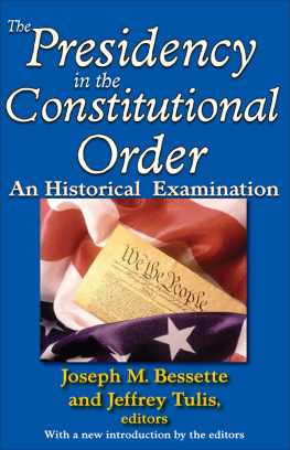 Jeffrey K. Tulis The Presidency in the Constitutional Order: An Historical Examination