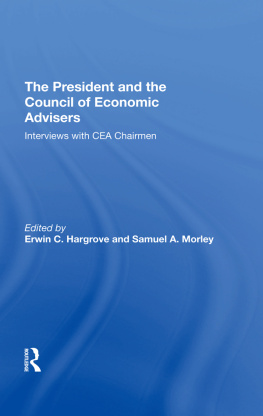 Erwin C. Hargrove The President and the Council of Economic Advisors: Interviews With Cea Chairmen