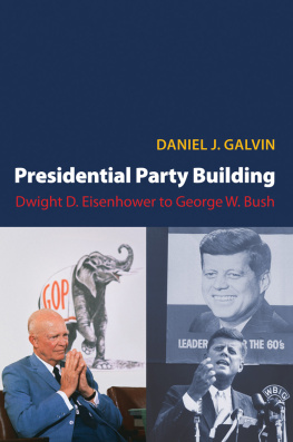 Daniel J. Galvin Presidential Party Building: Dwight D. Eisenhower to George W. Bush