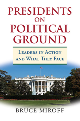 Bruce Miroff - Presidents on Political Ground: Leaders in Action and What They Face