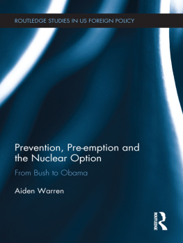 Aiden Warren - Prevention, Pre-Emption and the Nuclear Option: From Bush to Obama