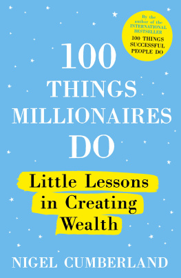 Nigel Cumberland - 100 Things Millionaires Do: Little lessons in creating wealth