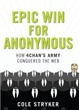 Cole Stryker - Epic Win for Anonymous: How 4chans Army Conquered the Web