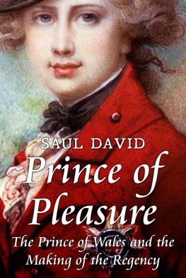 Saul David - Prince of Pleasure: The Prince of Wales and the Making of the Regency
