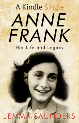 Jemma J. Saunders Anne Frank: Her Life and Legacy