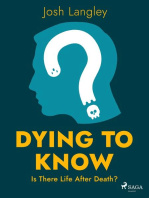 Josh Langley - Dying to Know: Is There Life After Death?