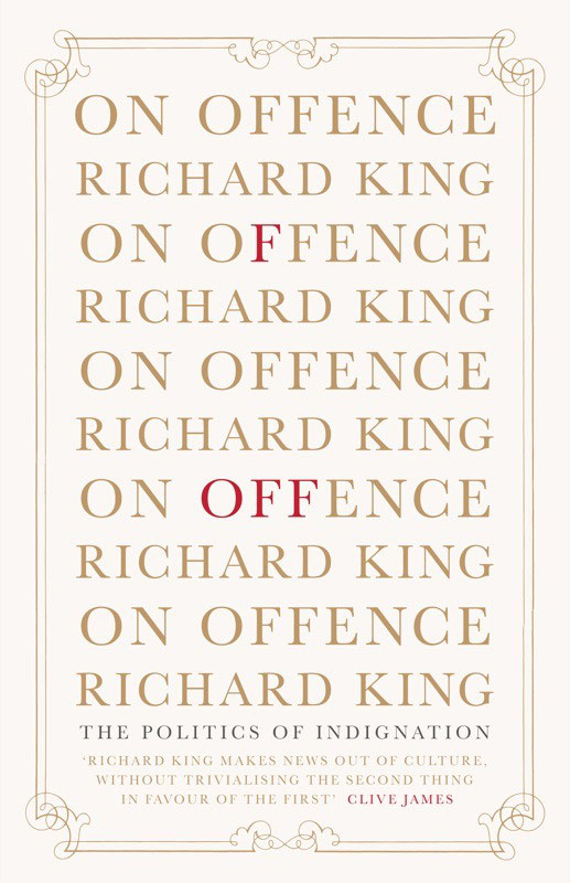 Scribe Publications ON OFFENCE Richard King was born in 1971 in England and - photo 1