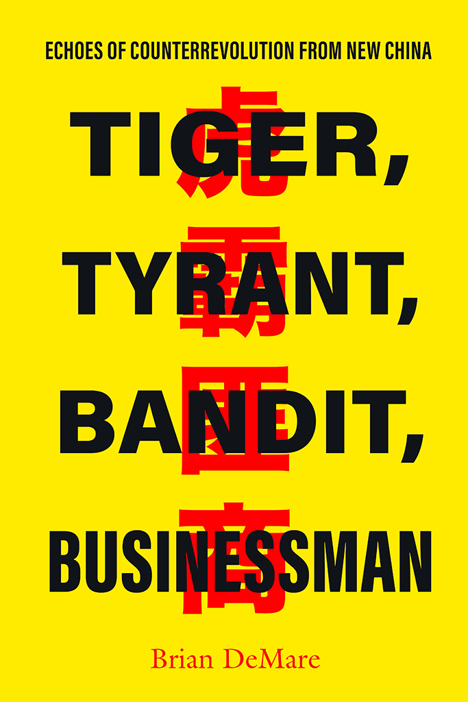 TIGER TYRANT BANDIT BUSINESSMAN Echoes of Counterrevolution from New China - photo 1