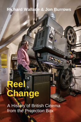 Richard Wallace - Reel Change: A History of British Cinema from the Projection Box