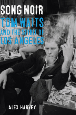 Alex Harvey - Song Noir: Tom Waits and the Spirit of Los Angeles