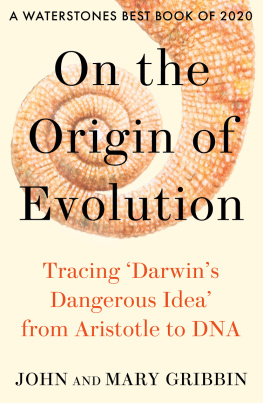 John Gribbin and Mary Gribbin - On the Origin of Evolution: Tracing ‘Darwin’s Dangerous Idea’ from Aristotle to DNA