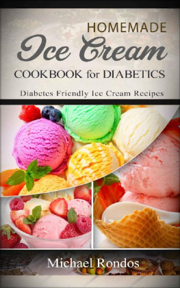 Michael Rondos - Homemade Ice Cream Cookbook for Diabetics: Diabetes Friendly Ice Cream Recipes