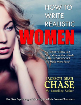 Jackson Dean Chase - How to Write Realistic Women: The Secret Formula Every Male Author Needs to Sell More Books and Make More Fans