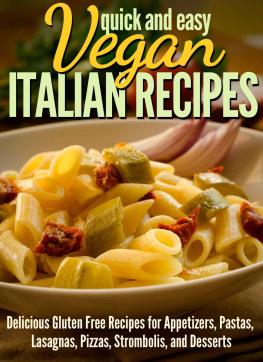 Dogwood Apps - Vegan Italian Recipes: Delicious Gluten Free Recipes for Appetizers, Pastas, Lasagnas, Pizzas, Stromboli’s, and Desserts