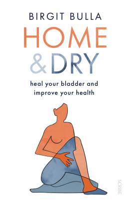 Birgit Bulla Home and Dry: Heal your bladder and improve your health