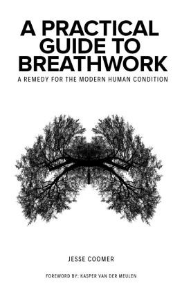 Jesse Coomer - A Practical Guide to Breathwork: A Remedy for the Modern Human Condition