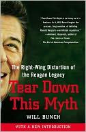 Will Bunch - Tear Down This Myth: The Right-Wing Distortion of the Reagan Legacy