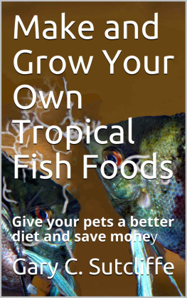 Sutcliffe - Make and Grow Your Own Tropical Fish Foods