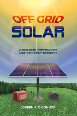 Joseph OConnor - Off Grid Solar: A handbook for Photovoltaics with Lead-Acid or Lithium-Ion batteries