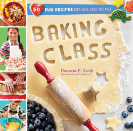 Deanna F. Cook Baking Class: 50 Fun Recipes Kids Will Love to Bake!