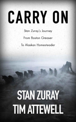 Stan Zuray Carry On: Stan Zurays Journey from Boston Greaser to Alaskan Homesteader