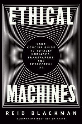 Reid Blackman Ethical Machines: Your Concise Guide to Totally Unbiased, Transparent, and Respectful AI