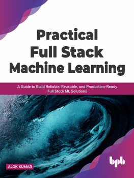Kumar Alok - Practical Full Stack Machine Learning