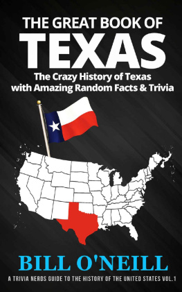 Bill ONeill The Great Book of Texas: The Crazy History of Texas with Amazing Random Facts & Trivia