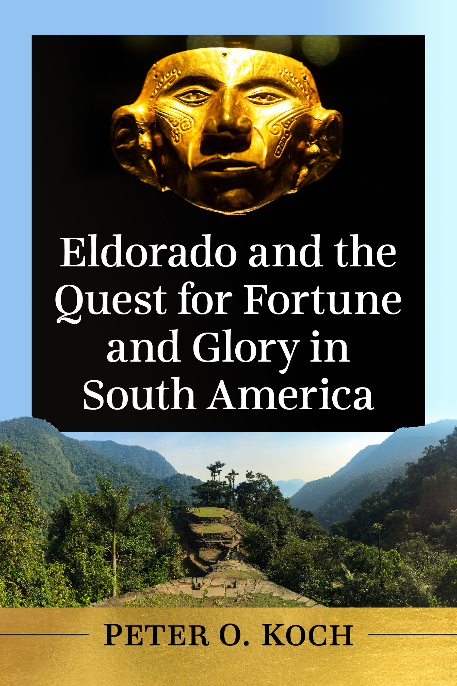 Eldorado and the Quest for Fortune and Glory in South America Also by Peter O - photo 1