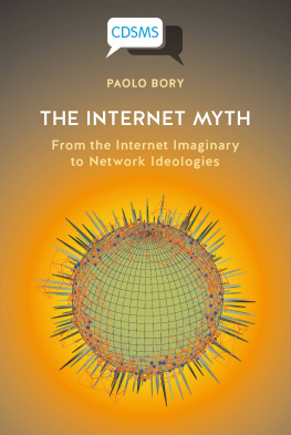 Paolo Bory - The Internet Myth: From the Internet Imaginary to Network Ideologies