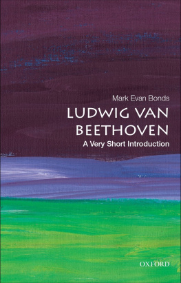 Mark Evan Bonds Ludwig van Beethoven: A Very Short Introduction