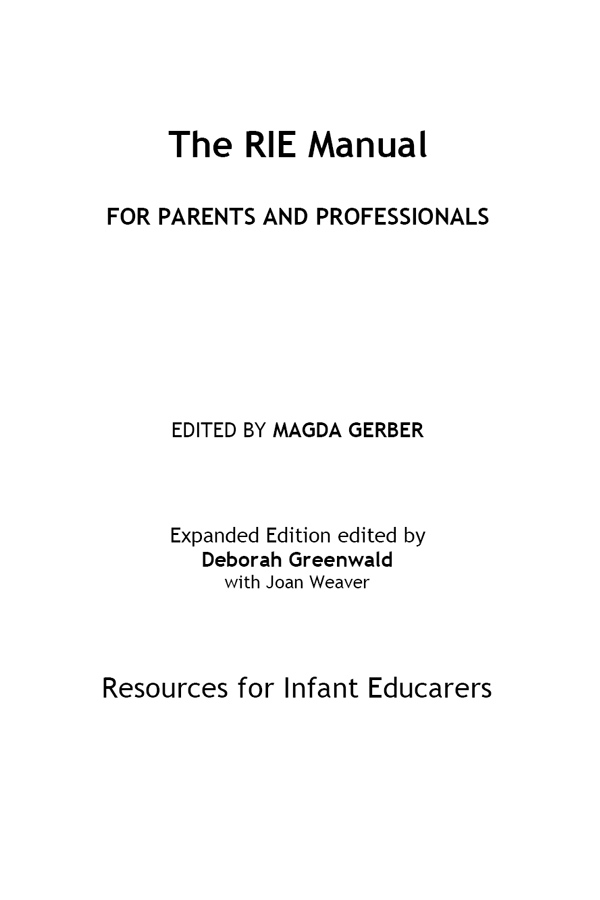 The RIE Manual for Parents and Professionals Expanded EditionCopyright 2012 - photo 1