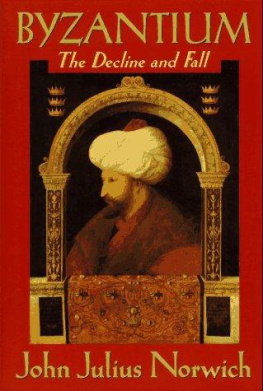 John Julius Norwich - Byzantium, Volume 3: The Decline and Fall