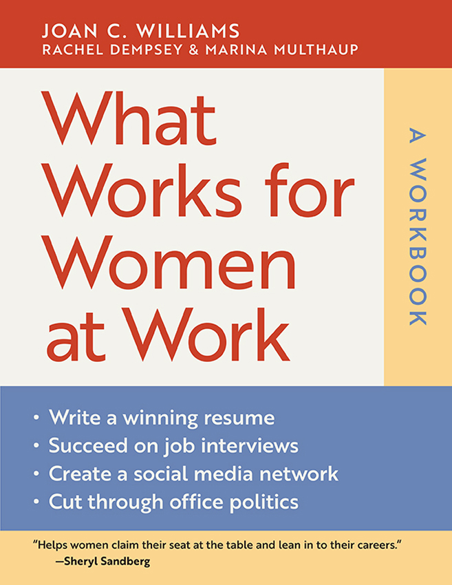 WHAT WORKS FOR WOMEN AT WORK A WORKBOOK JOAN C WILLIAMS RACHEL DEMPSEY - photo 1