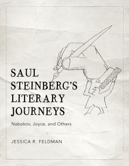 Jessica R. Feldman Saul Steinbergs Literary Journeys: Nabokov, Joyce, and Others