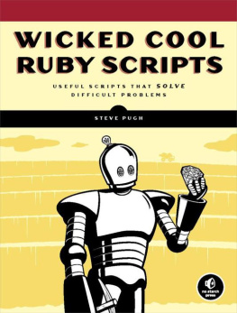 Steve Pugh Wicked Cool Ruby Scripts: Useful Scripts That Solve Difficult Problems