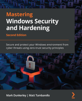 Mark Dunkerley Mastering Windows Security and Hardening: Secure and protect your Windows environment from cyber threats using zero-trust security principles, 2nd Edition