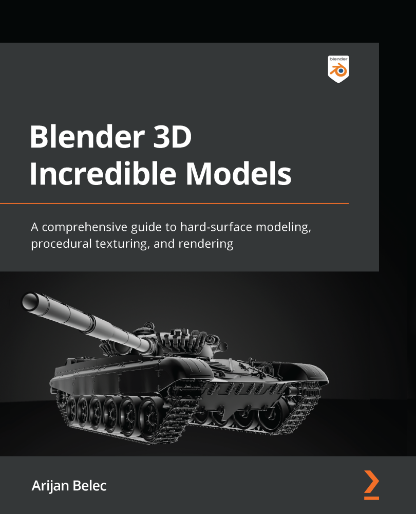 Blender 3D Incredible Models A comprehensive guide to hard-surface modeling - photo 1