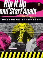Simon Reynolds - Rip It Up and Start Again: Postpunk 1978-1984