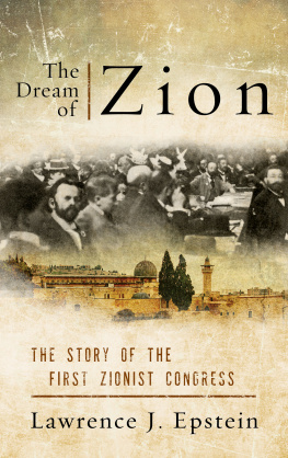 Lawrence J. Epstein - The Dream of Zion: The Story of the First Zionist Congress