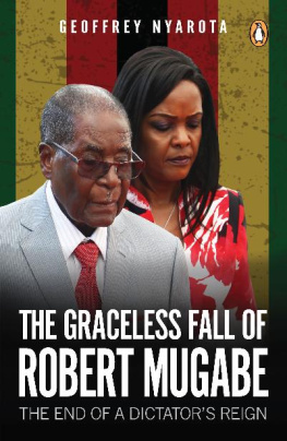 Geoffrey Nyarota The Graceless Fall of Robert Mugabe: The End of a Dictator’s Reign